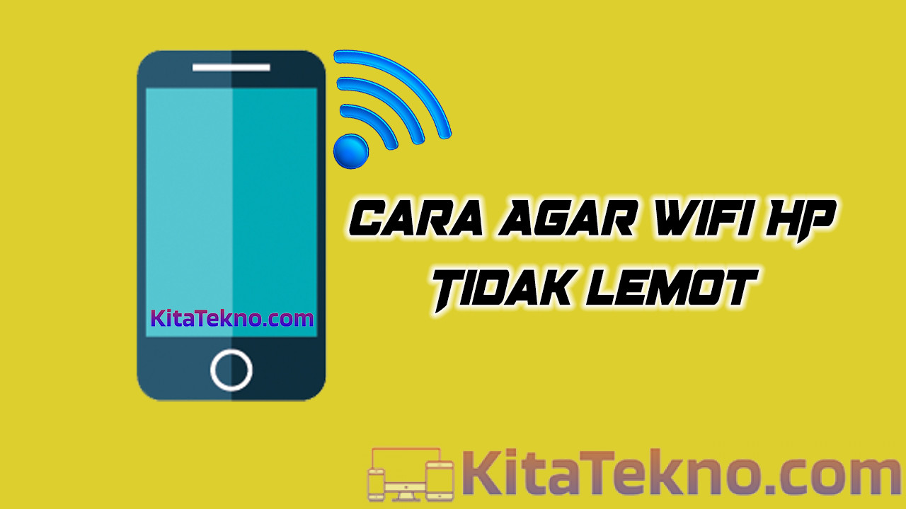 Agar Wifi HP Tidak Lemot