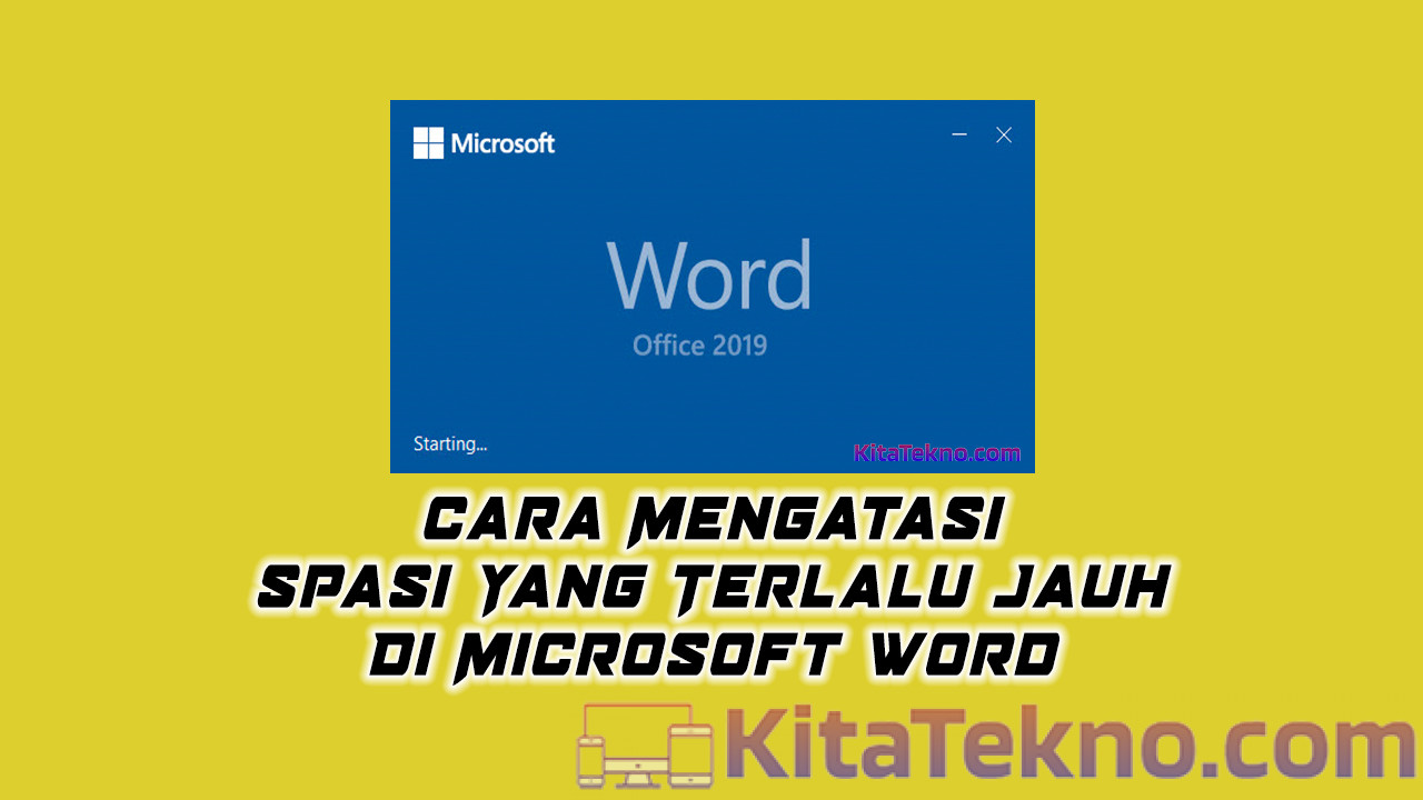 Cara Mengatasi Spasi Yang Terlalu Jauh Di Word