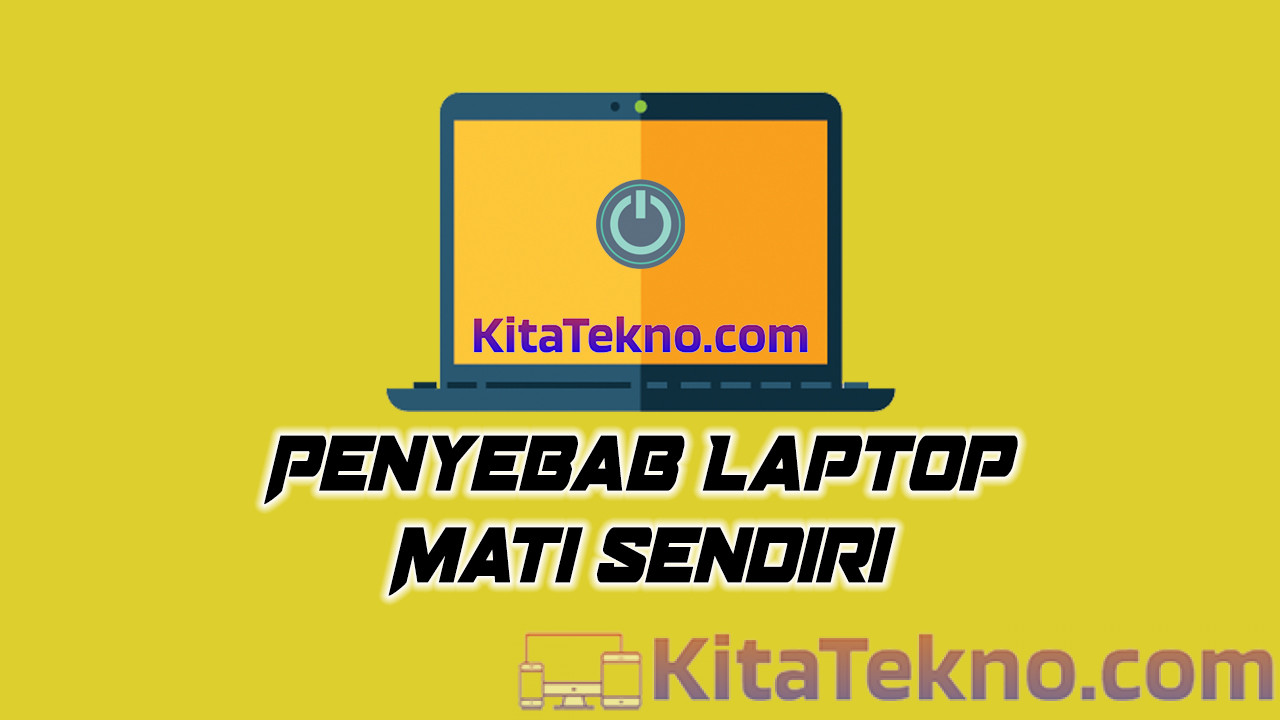 Penyebab Laptop Mati Sendiri