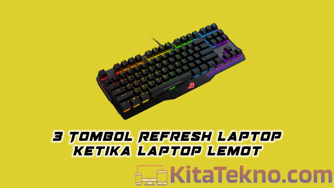 3 Tombol Refresh Laptop Ketika Laptop Lemot