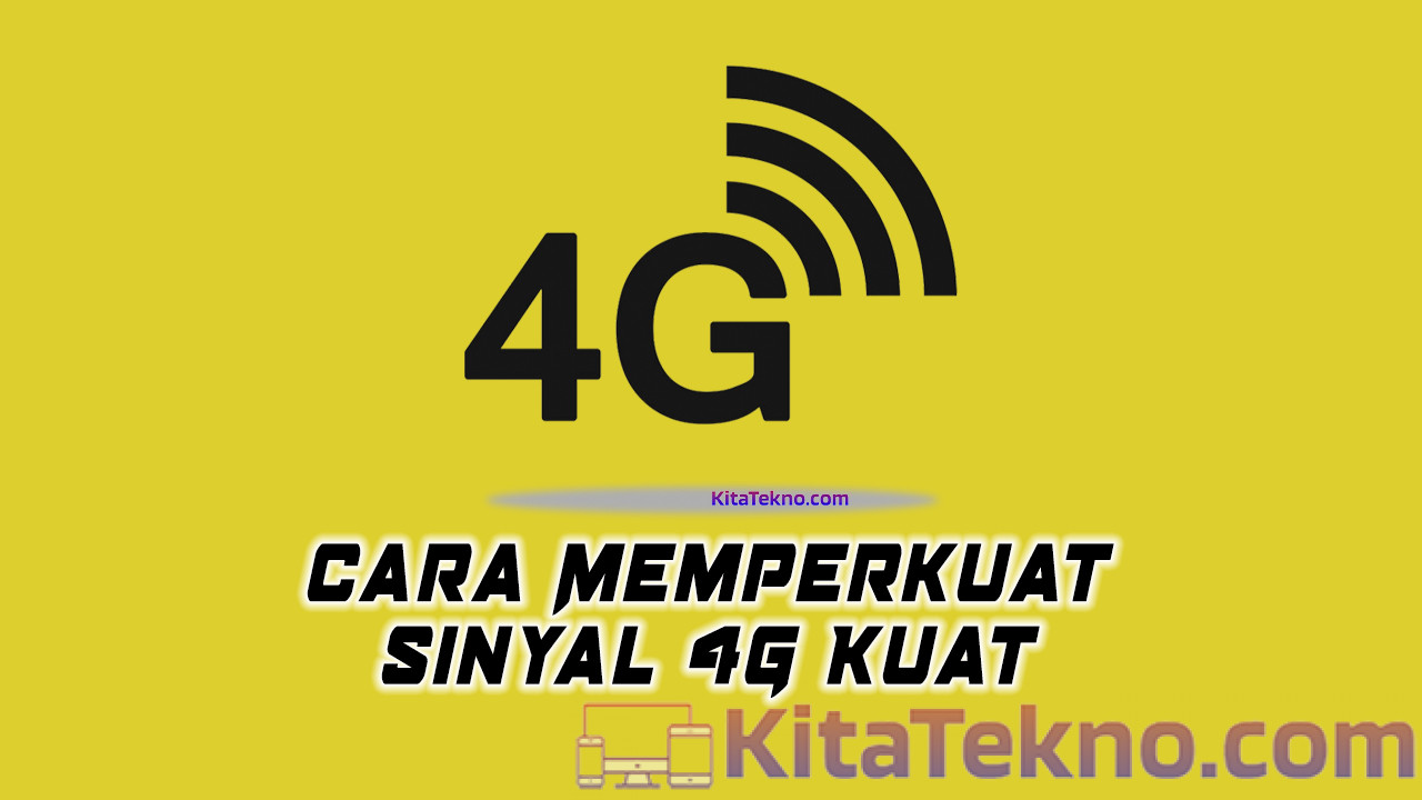 Cara Agar Sinyal 4G Kuat