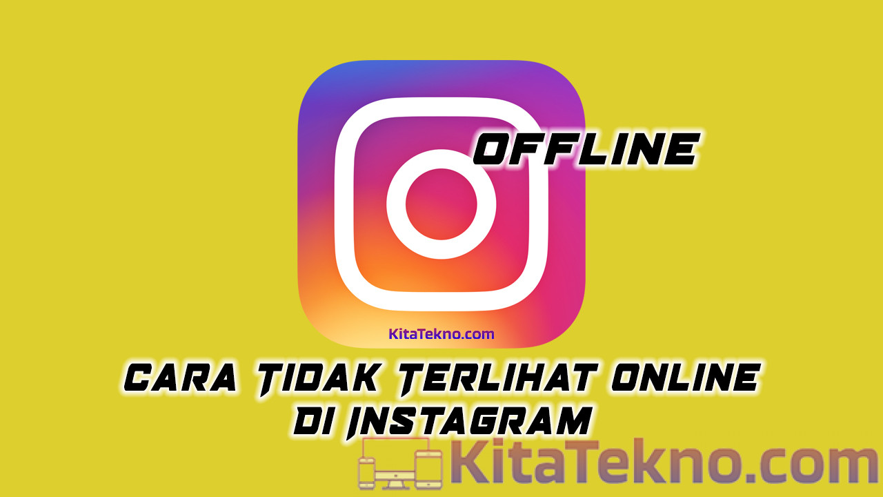 Cara Agar Tidak Terlihat Online Di IG