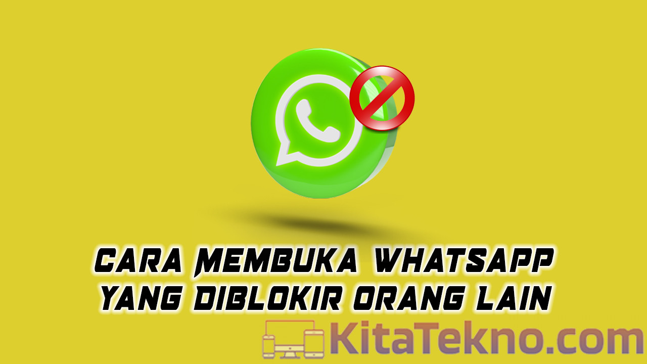 Cara Membuka Whatsapp yang Diblokir Orang Lain