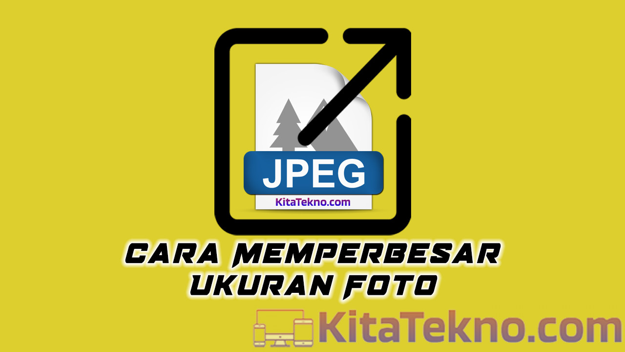 Cara Memperbesar Ukuran Foto