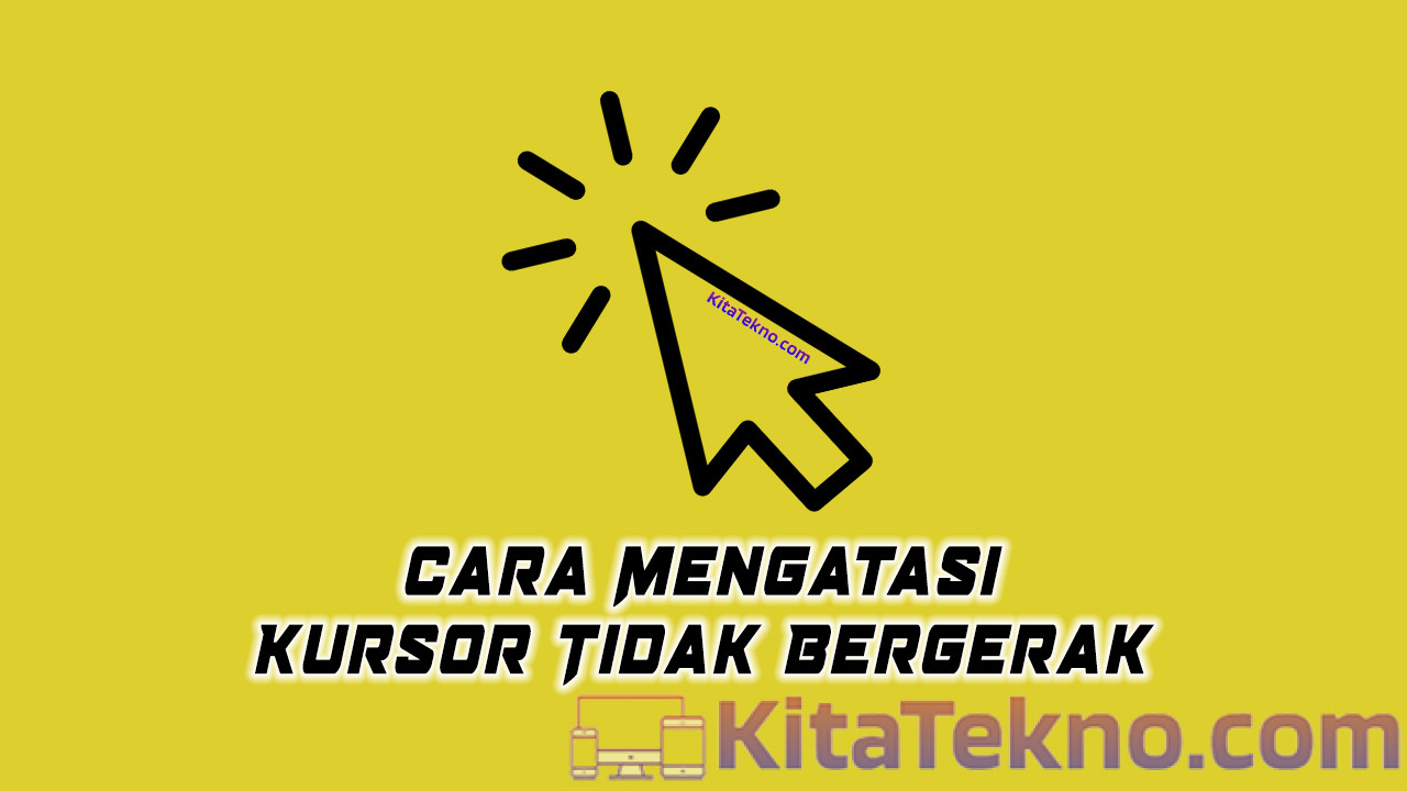 Cara Mengatasi Kursor Tidak Bergerak