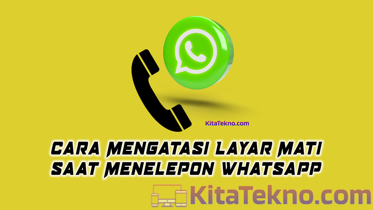 Cara Mengatasi Layar Mati Saat Menelepon Whatsapp