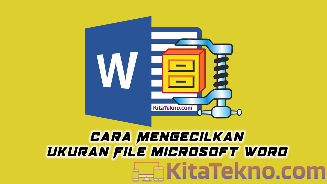 Cara Mengecilkan Ukuran File Word