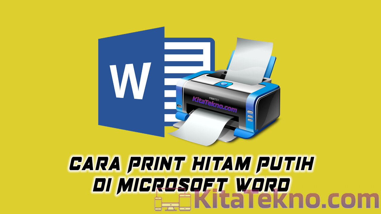 Cara Print Hitam Putih di Word