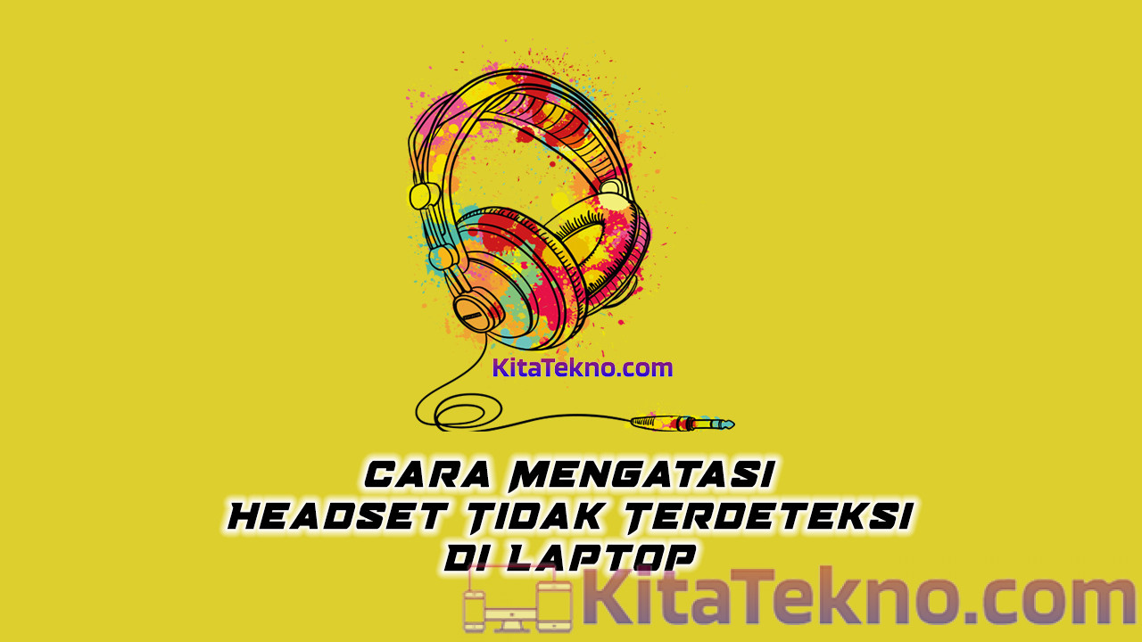 Headset Tidak Terdeteksi Di Laptop