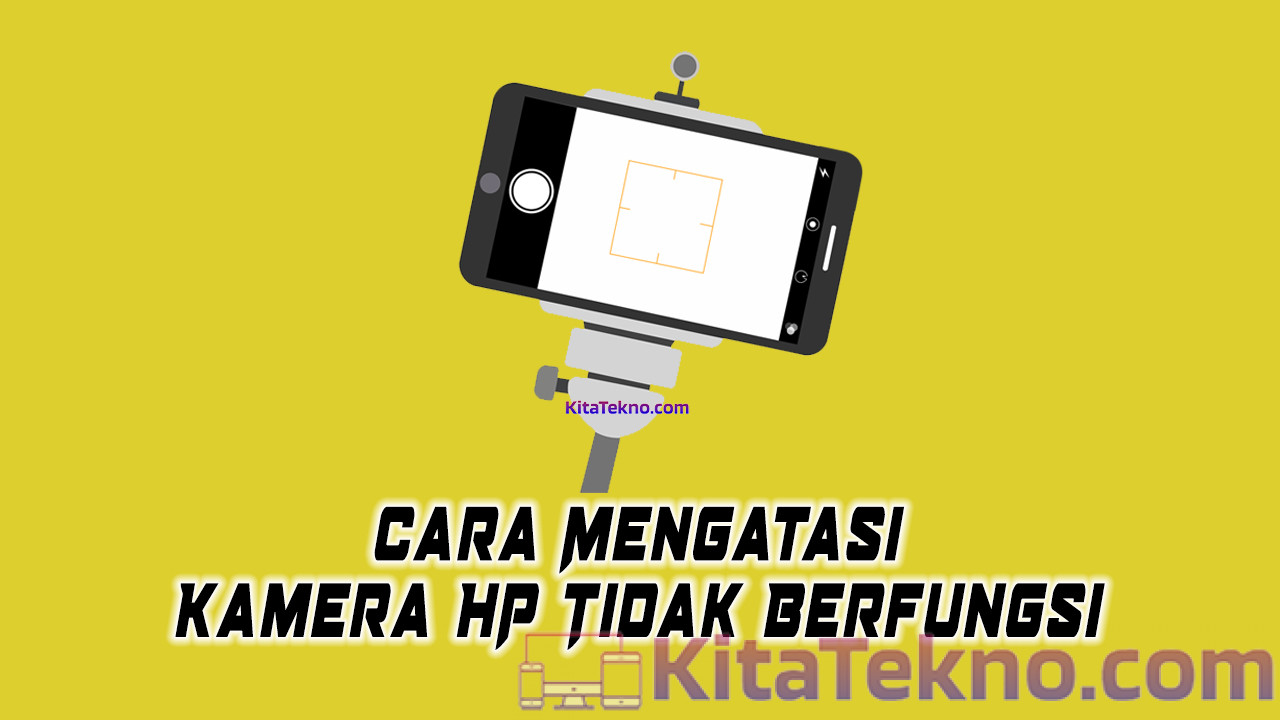 Mengatasi Kamera HP Tidak Berfungsi